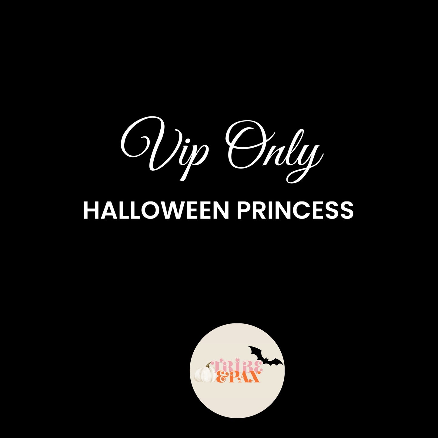 VIP ONLY: HALLOWEEN PRINCESS